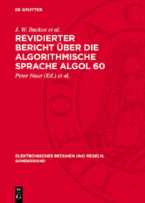 Revidierter Bericht Über Die Algorithmische Sprache ALGOL 60: Bericht Über Eingabe- Und Ausgabeprozeduren Für ALGOL 60 by J. W. Backus Et Al, Peter Naur, Gerhard Zielke