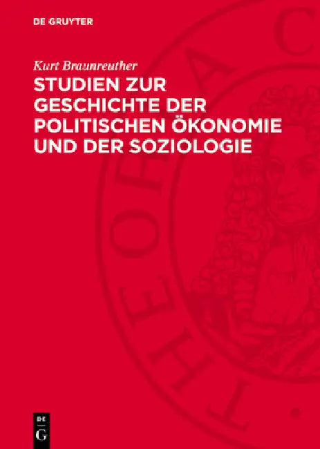 Studien Zur Geschichte Der Politischen Ökonomie Und Der Soziologie by Kurt Braunreuther