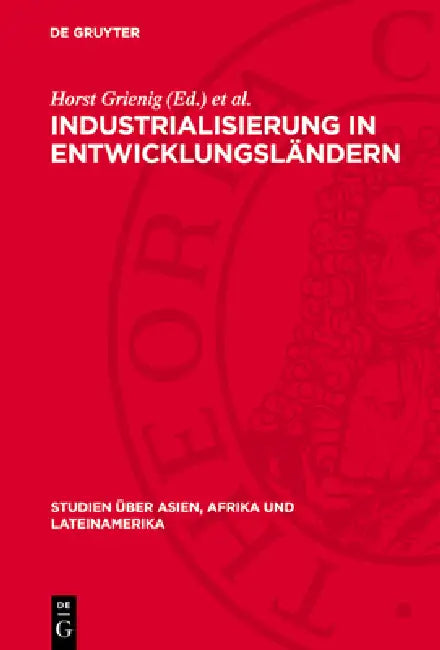 Industrialisierung in Entwicklungsländern: Bedingungen, Konzeptionen, Tendenzen by Horst Grienig, Gert Kück, Manfred Voigt
