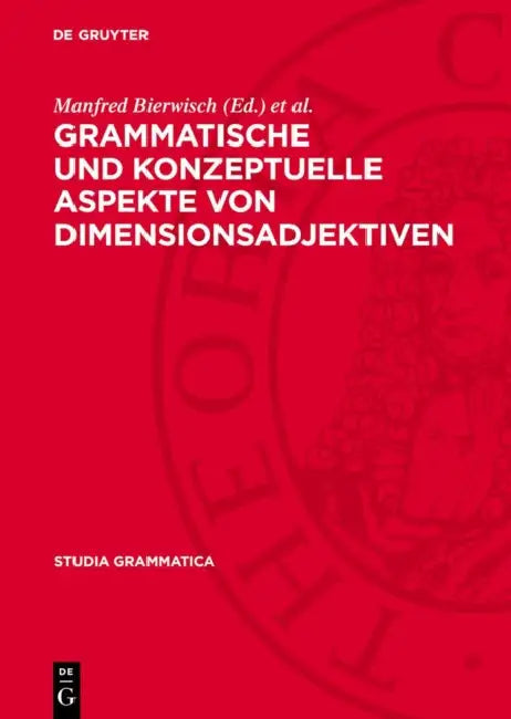 Grammatische Und Konzeptuelle Aspekte Von Dimensionsadjektiven by Manfred Bierwisch, Ewald Lang