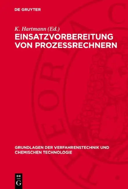 Einsatzvorbereitung Von Prozeßrechnern: Prozeßanalyse Und Entwurf Von Steuerungsalgorithmen by K. Hartmann