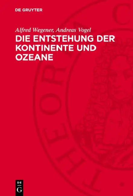 Die Entstehung Der Kontinente Und Ozeane by Alfred Wegener, Andreas Vogel