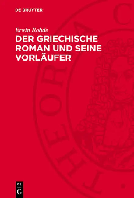 Der Griechische Roman Und Seine Vorläufer by Erwin Rohde