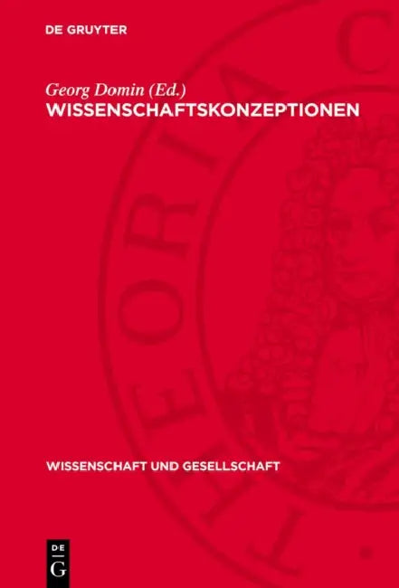 Wissenschaftskonzeptionen: Eine Auswahl Von Beiträgen Sowjetischer Wissenschaftshistoriker Zur Geschichte Der Ideen Über Die Wissenschaft by Georg Domin