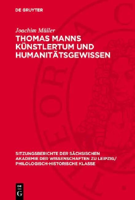 Thomas Manns Künstlertum Und Humanitätsgewissen by Joachim Müller