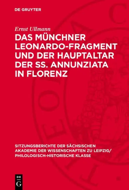 Das Münchner Leonardo-Fragment Und Der Hauptaltar Der Ss. Annunziata in Florenz by Ernst Ullmann