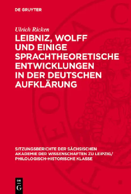 Leibniz, Wolff Und Einige Sprachtheoretische Entwicklungen in Der Deutschen Aufklärung by Ulrich Ricken