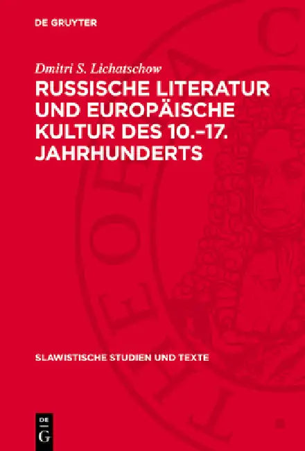 Russische Literatur Und Europäische Kultur Des 10.-17. Jahrhunderts by Dmitri S. Lichatschow