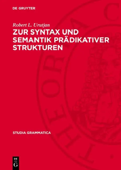 Zur Syntax Und Semantik Prädikativer Strukturen by Gerda Klimonow, Ingrid Starke, Vladimir M. Grigorjan