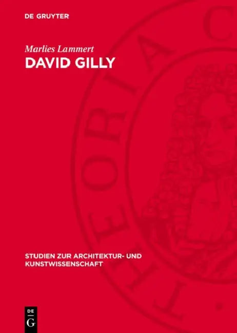 David Gilly: Ein Baumeister Des Deutschen Klassizismus by Marlies Lammert
