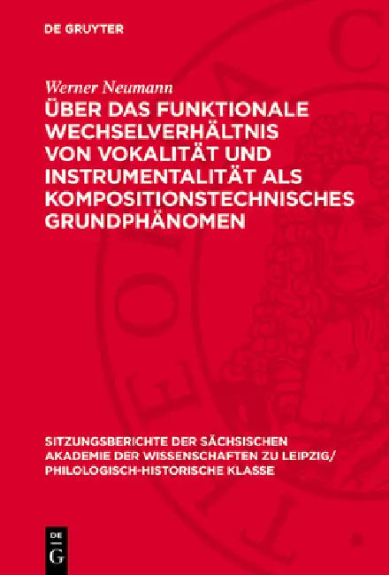 Über Das Funktionale Wechselverhältnis Von Vokalität Und Instrumentalität ALS Kompositionstechnisches Grundphänomen: Dargestellt Am Schaffen Johann Se by Werner Neumann