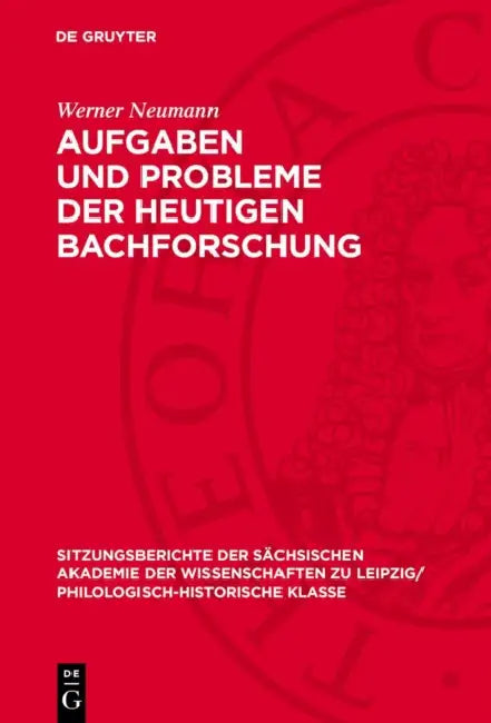 Aufgaben Und Probleme Der Heutigen Bachforschung by Werner Neumann
