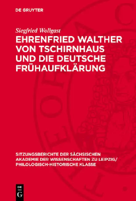 Ehrenfried Walther Von Tschirnhaus Und Die Deutsche Frühaufklärung by Siegfried Wollgast