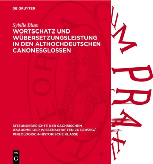 Wortschatz Und Übersetzungsleistung in Den Althochdeutschen Canonesglossen: Untersuchungen Zur Handschrift Frankfurt Am Main Ms. Barth. 64 by Sybille Blum