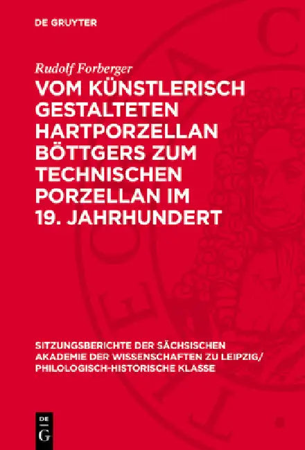 Vom Künstlerisch Gestalteten Hartporzellan Böttgers Zum Technischen Porzellan Im 19. Jahrhundert by Rudolf Forberger