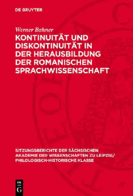 Kontinuität Und Diskontinuität in Der Herausbildung Der Romanischen Sprachwissenschaft by Werner Bahner