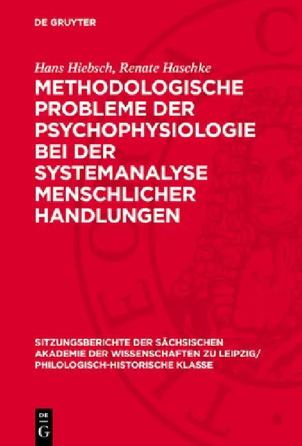 Methodologische Probleme Der Psychophysiologie Bei Der Systemanalyse Menschlicher Handlungen by Hans Hiebsch, Renate Haschke