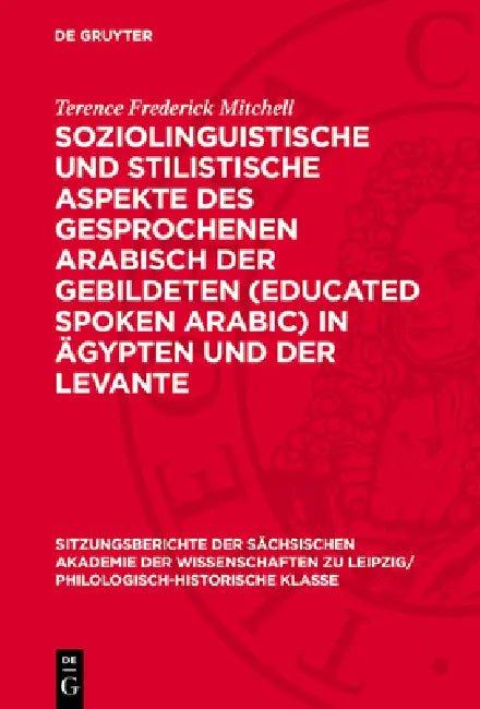 Soziolinguistische Und Stilistische Aspekte Des Gesprochenen Arabisch Der Gebildeten (Educated Spoken Arabic) in Ägypten Und Der Levante by Terence Frederick Mitchell