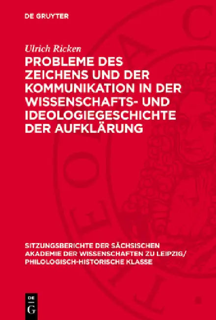 Probleme Des Zeichens Und Der Kommunikation in Der Wissenschafts- Und Ideologiegeschichte Der Aufklärung by Ulrich Ricken