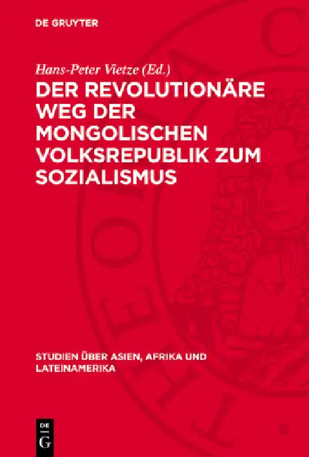 Der Revolutionäre Weg Der Mongolischen Volksrepublik Zum Sozialismus: Probleme Der Umgehung Des Kapitalistischen Entwicklungsstadiums by Hans-Peter Vietze