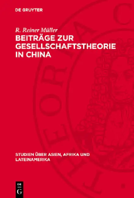 Beiträge Zur Gesellschaftstheorie in China: Die Herausbildung Des Klassenbegriffs Im 20. Jahrhundert by R. Reiner Müller