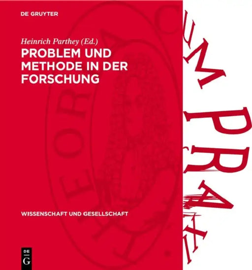 Problem Und Methode in Der Forschung by Heinrich Parthey