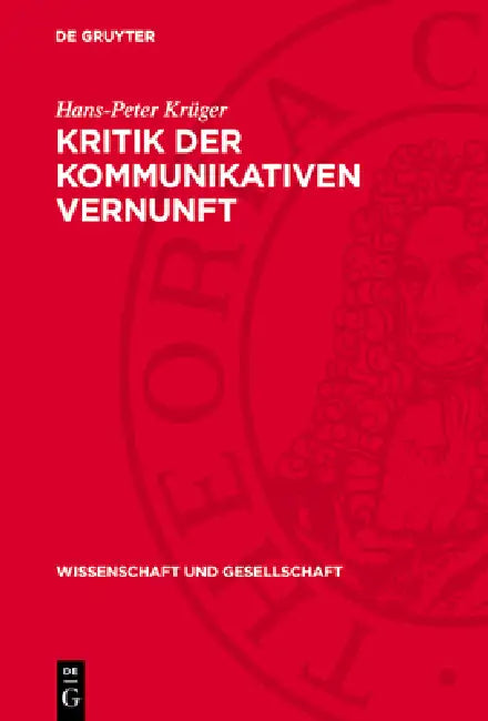 Kritik Der Kommunikativen Vernunft: Kommunikationsorientierte Wissenschaftsforschung Im Streit Mit Sohn-Rethel, Toulmin Und Habermas by Hans-Peter Krüger