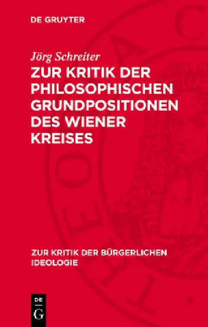 Zur Kritik Der Philosophischen Grundpositionen Des Wiener Kreises by Jörg Schreiter