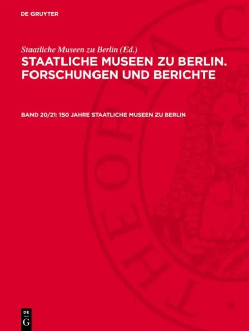 150 Jahre Staatliche Museen Zu Berlin: Mit Beiträgen Aus Den Museumsgeschichtlichen, Archäologischen, Historischen, Kunsthistorischen, Volkskundlichen by Eberhard Bartke