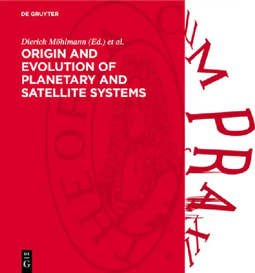 Origin and Evolution of Planetary and Satellite Systems by Dierich Möhlmann, Heinz Stiller