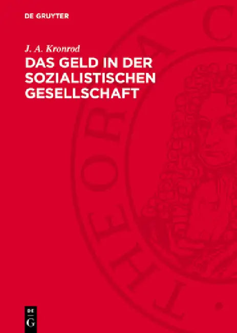 Das Geld in Der Sozialistischen Gesellschaft: Theoretischer Grundriß by J. A. Kronrod