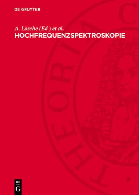 Hochfrequenzspektroskopie: Tagung Der Physikalischen Gesellschaft in Der Deutschen Demokratischen Republik Vom 31. März - 2. April 1960 in Leipzig by A. Lösche, W. Schütz