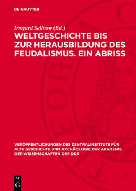 Weltgeschichte Bis Zur Herausbildung Des Feudalismus. Ein Abriss by Irmgard Sellnow
