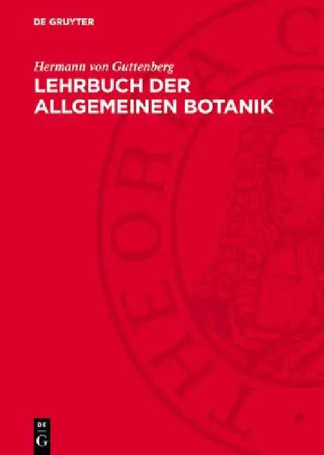 Lehrbuch Der Allgemeinen Botanik by Hermann Von Guttenberg