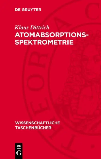 Atomabsorptionsspektrometrie by Klaus Dittrich