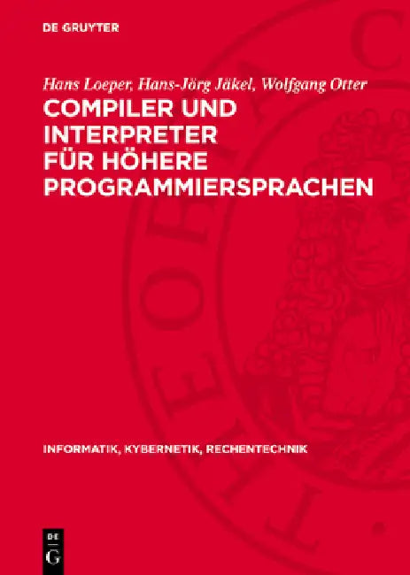 Compiler Und Interpreter Für Höhere Programmiersprachen by Hans Loeper, Hans-Jörg Jäkel, Wolfgang Otter