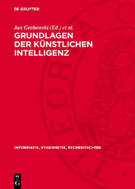 Grundlagen Der Künstlichen Intelligenz: Eine Einführung in Einzelbeiträgen by Jan Grabowski, Klaus P. Jantke, Helmut Thiele