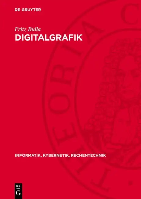 Digitalgrafik: Zugang Zur Rechnergestützten Geometrischen Modellierung by Fritz Bulla