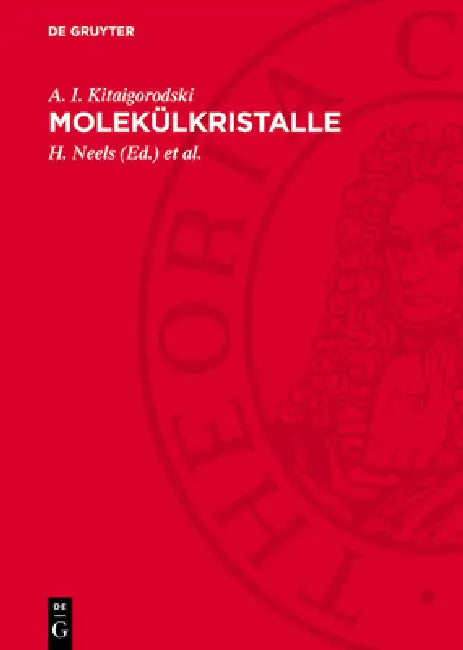 Molekülkristalle: Autorisierte Übersetzung by A. I. Kitaigorodski, H. Neels, G. Kühn