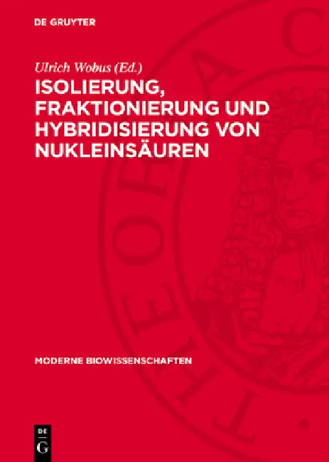 Isolierung, Fraktionierung Und Hybridisierung Von Nukleinsäuren: Eine Einführung Und Methodische Anleitung by Ulrich Wobus, Helmut Bäumlein Et Al