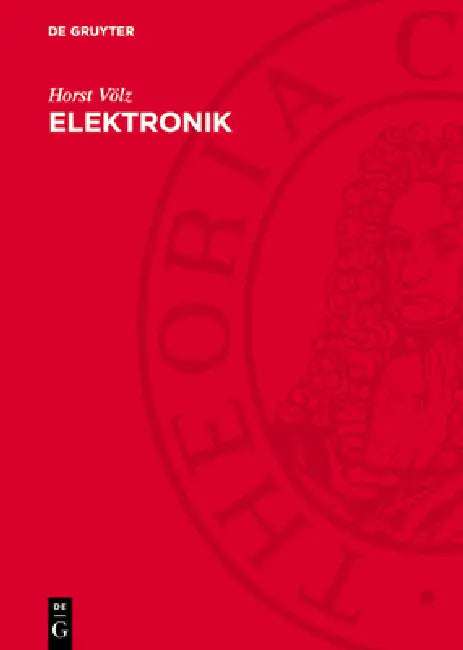 Elektronik: Grundlagen, Prinzipien, Zusammenhänge by Horst Völz