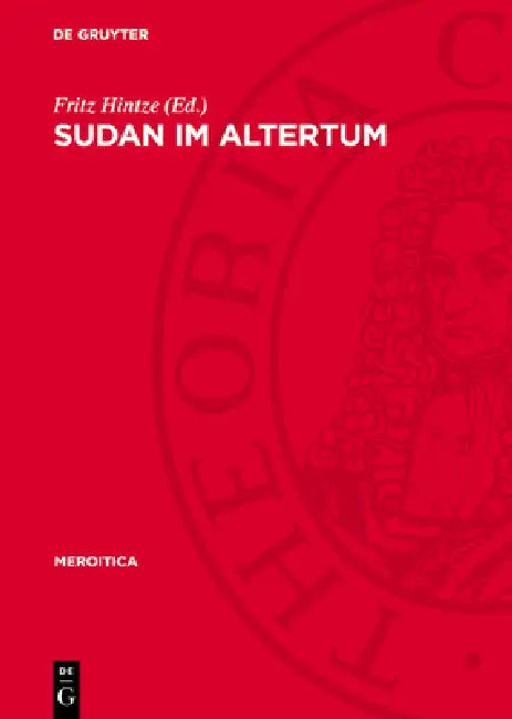 Sudan Im Altertum: 1. Internationale Tagung Für Meroitistische Forschungen in Berlin 1971 by Fritz Hintze
