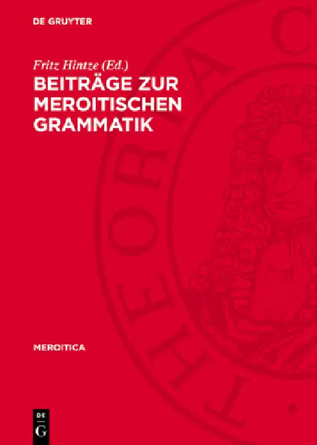 Beiträge Zur Meroitischen Grammatik by Fritz Hintze, M. Bierwisch Et Al