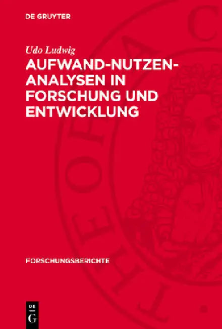 Aufwand-Nutzen-Analysen in Forschung Und Entwicklung by Udo Ludwig, Magnus Heydt