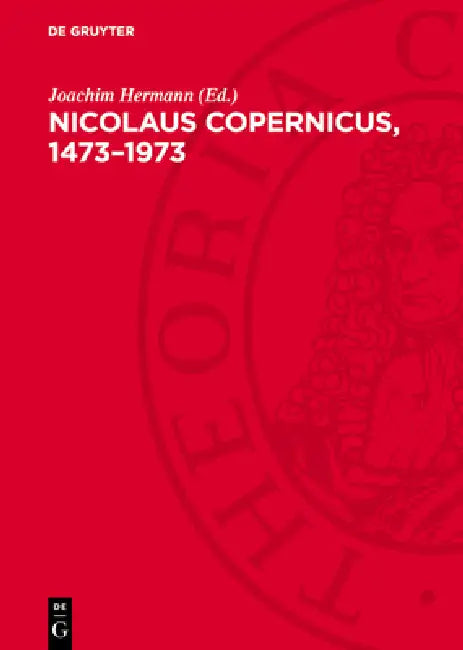 Nicolaus Copernicus, 1473-1973: Das Bild Vom Kosmos Und Die Copernicanische Revolution in Den Gesellschaftlichen Und Geistigen Auseinandersetzungen by Joachim Hermann