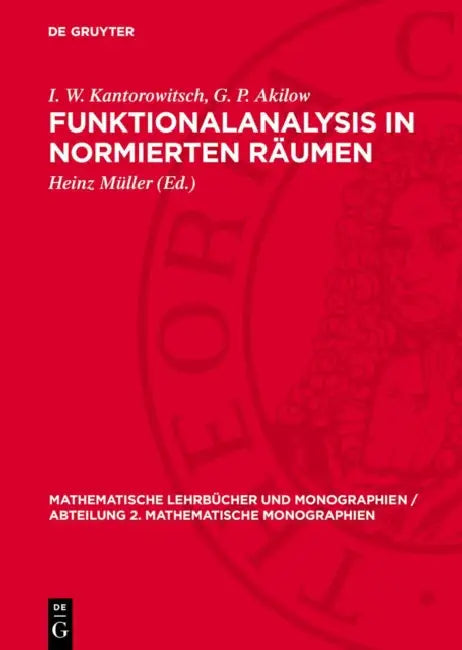 Funktionalanalysis in Normierten Räumen by I. W. Kantorowitsch, G. P. Akilow, Heinz Müller