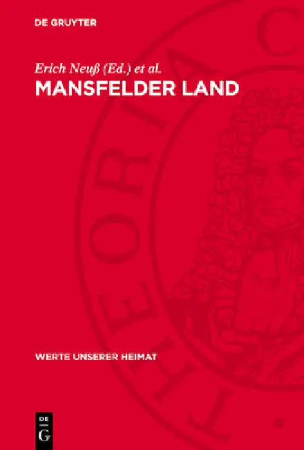 Mansfelder Land: Ergebnisse Der Heimatkundlichen Bestandsaufnahme ım Gebiet Um Leimbach, Hettstedt, Friedeburg, Mansfeld, Lutherstadt Eisleben, D by Erich Neuß, Dietrich Zühlke