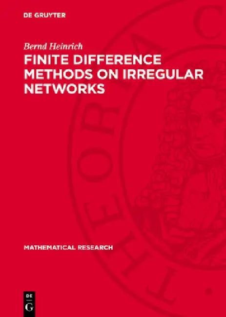 Finite Difference Methods on Irregular Networks: A Generalized Approach to Second Order Elliptic Problems by Bernd Heinrich