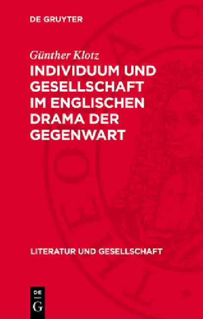 Individuum Und Gesellschaft Im Englischen Drama Der Gegenwart: Arnold Wesker Und Harold Pinter by Günther Klotz