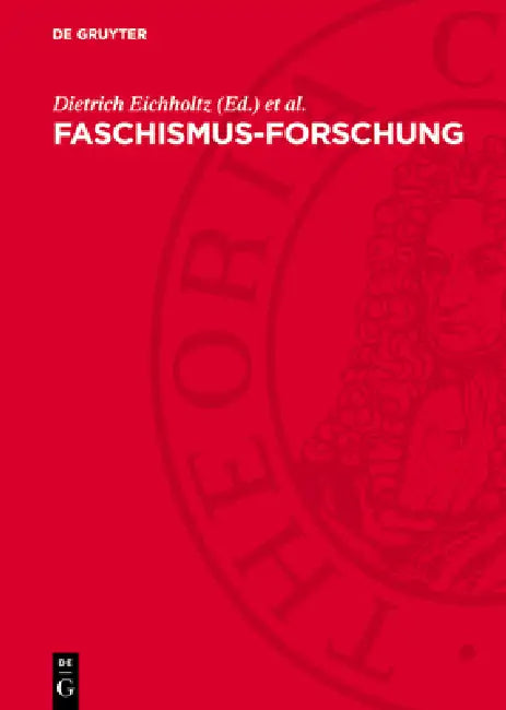 Faschismus-Forschung: Positionen, Probleme, Polemik by Dietrich Eichholtz, Kurt Gossweiler